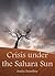 Crisis under the Sahara Sun