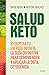 Salud Keto: Recupera tu energía infinita: la guía definitiva para comprender y aplicar la dieta cetogénica (Spanish Edition)