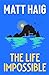 The Life Impossible