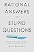 Rational Answers to Stupid Questions: Debunking Flat Earthers, Evolution Deniers, Creationists, and More