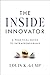 The Inside Innovator: A Pra...