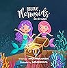 Brave Mermaids: The Treasure (Brave Mermaids: Mermaid Book Series for Kids Ages 3-7 about Courage, Determination, and Friendship)