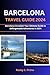 BARCELONA TRAVEL GUIDE 2024 by Rocky C. Primo