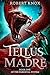Tellus Madre: Book One in t...