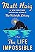 The Life Impossible