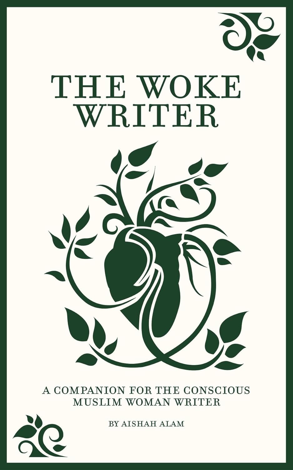 The Woke Writer: A Companion For The Conscious Muslim Woman Writer