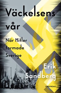 Väckelsens vår - När Hitler formade Sverige (Hardcover)