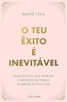 O teu êxito é inevitável: Manifesta o que desejas e mereces em todas as áreas da tua vida O teu êxito é inevitável: Manifesta o que desejas e mereces em todas as áreas da tua vida