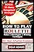 HOW TO PLAY ROULETTE