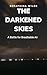 The Darkened Skies: A Battl...