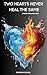 TWO HEARTS NEVER HEAL THE S...