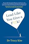 Lead Like You Give A F**k! Lead Like You Give A F**k!