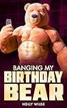Banging my Birthday Bear by Holly  Wilde