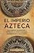 El Imperio azteca by Billy Wellman