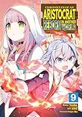 Chronicles of an Aristocrat Reborn in Another World (Manga) Vol. 9