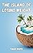 The island of loosing weight