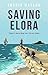 Saving Elora: An emotionally gripping page-turner of love, betrayal and forgiveness (Apokeri Bay Series Book 2)