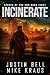 Incinerate by Justin Bell Incinerate by Justin Bell