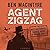 Agent Zigzag A True Story of Nazi Espionage, Love, and Betrayal by Ben Macintyre