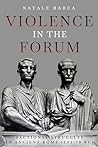 Violence in the Forum: Factional Struggles in Ancient Rome