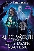 Alice Worth and the Elite Death Machine