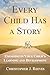 Every Child Has a Story: En...