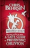 A Cat's Guide to Preventing Oblivion (Dragoncat, #9)