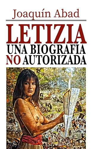 Letizia una biografía no autorizada (Spanish Edition)