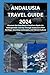 ANDALUSIA TRAVEL GUIDE 2024 by Robert Harry