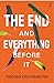 The End and Everything Befo...