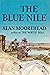 The Blue Nile by Alan Moorehead