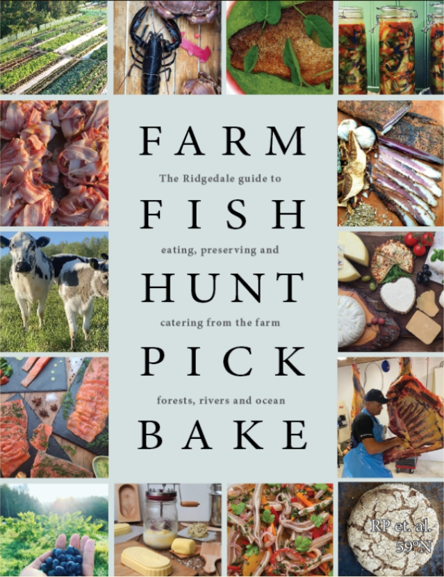 Farm Fish Hunt Pick Bake: The Ridgedale Guide to Eating, Preserving and Catering from the Farm, Forests, Rivers and Oceans