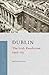Dublin: The Irish Revolutio...