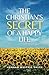 The Christian’s Secret of a Happy Life: (Annotated)