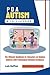 PDA Autism in the Classroom: The Ultimate Handbook for Educators on Helping Children with Pathological Demand Avoidance