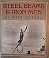 Steel Beams & Iron Men by Mike Cherry Steel Beams & Iron Men by Mike Cherry