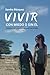 Vivir, con miedo o sin él: Historias con un profundo amor por la vida (Spanish Edition)