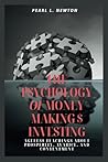 THE PSYCHOLOGY OF MONEY MAKING AND INVESTING by Pearl L. Newton