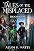 Tales of the Misplaced - Books 1-4 by Adam K. Watts
