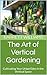 The Art of Vertical Gardeni...
