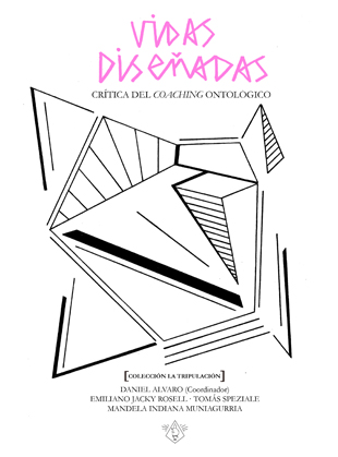 Vidas diseñadas. Crítica del coaching ontológico