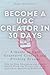 Become a UGC Creator in 30 Days: A Guide to User Generated Content and Pitching Brands For Influencers and Beginners