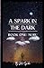 A Spark in the Dark: Book One: Nuru (The Mindwalk Chronicles)