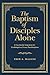 The Baptism of Disciples Al...