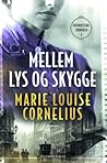 Mellem lys og skygge by Marie Louise Cornelius