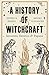 A History of Witchcraft: Sorcerers, Heretics & Pagans