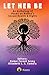 LET HER BE: An Anthology of...