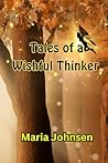 Tales of a Wishful Thinker by Maria Johnsen