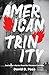 American Trinity: And Other...