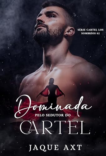DOMINADA PELO SEDUTOR DO CARTEL (Série Cartel Los Sombríos Livro 2) (Portuguese Edition)